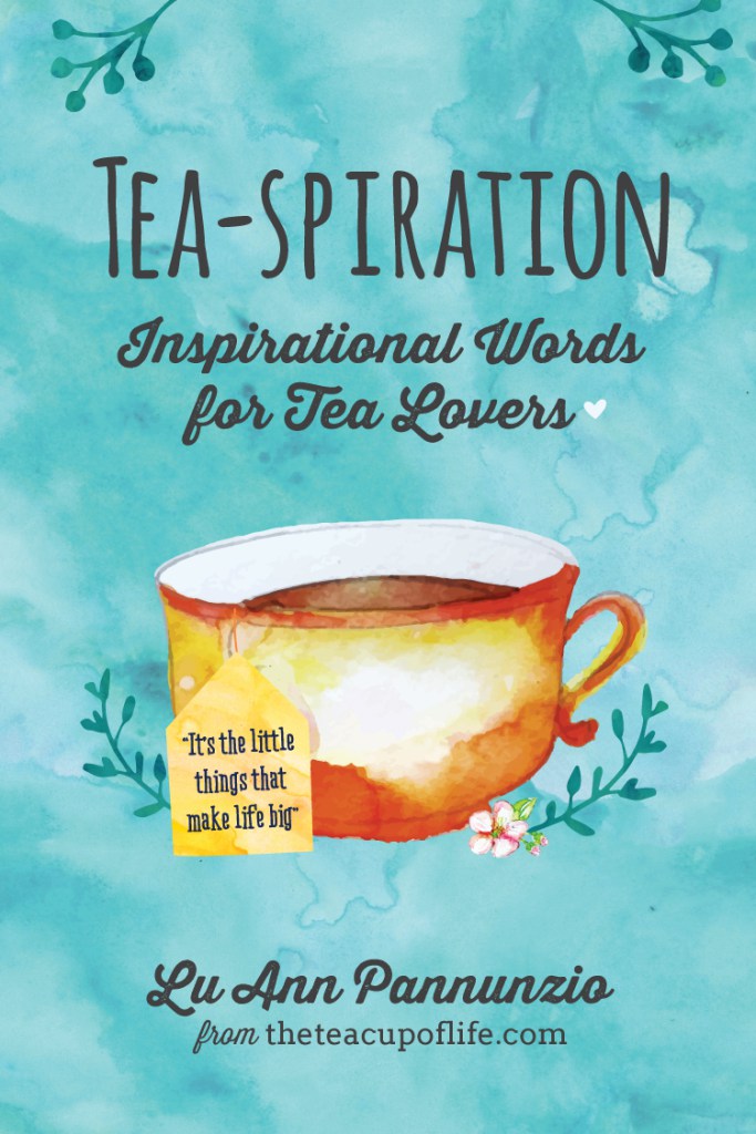 Tea-spiration: Inspirational Words for Tea Lovers, book by Lu Ann Pannunzio